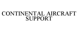 CONTINENTAL AIRCRAFT SUPPORT trademark