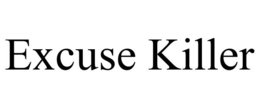 EXCUSE KILLER trademark