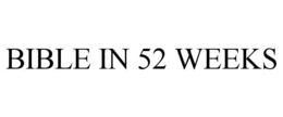 BIBLE IN 52 WEEKS trademark