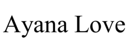 AYANA LOVE trademark