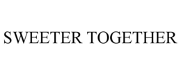 SWEETER TOGETHER trademark