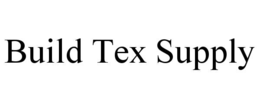 BUILD TEX SUPPLY trademark