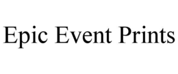 EPIC EVENT PRINTS trademark
