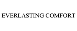 EVERLASTING COMFORT trademark