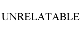 UNRELATABLE trademark