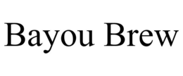 BAYOU BREW trademark