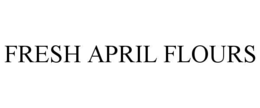 FRESH APRIL FLOURS trademark