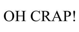 OH CRAP! trademark