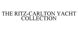 THE RITZ-CARLTON YACHT COLLECTION trademark