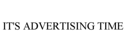 IT'S ADVERTISING TIME trademark