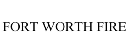 FORT WORTH FIRE trademark