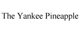 THE YANKEE PINEAPPLE trademark