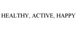 HEALTHY, ACTIVE, HAPPY trademark
