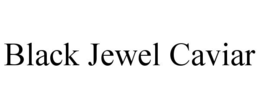 BLACK JEWEL CAVIAR trademark