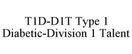 T1D-D1T TYPE 1 DIABETIC-DIVISION 1 TALENT trademark
