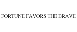 FORTUNE FAVORS THE BRAVE trademark