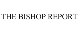 THE BISHOP REPORT trademark