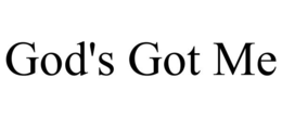 GOD'S GOT ME trademark