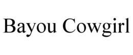 BAYOU COWGIRL trademark