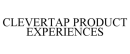 CLEVERTAP PRODUCT EXPERIENCES trademark