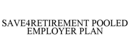 SAVE4RETIREMENT POOLED EMPLOYER PLAN trademark