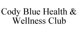 CODY BLUE HEALTH & WELLNESS CLUB trademark