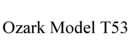 OZARK MODEL T53 trademark