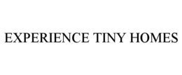 EXPERIENCE TINY HOMES trademark