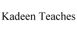KADEEN TEACHES trademark