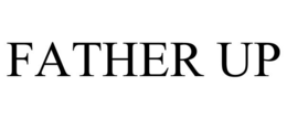 FATHER UP trademark