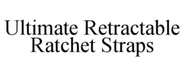 ULTIMATE RETRACTABLE RATCHET STRAPS trademark