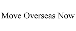 MOVE OVERSEAS NOW trademark