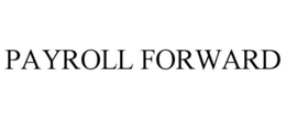 PAYROLL FORWARD trademark