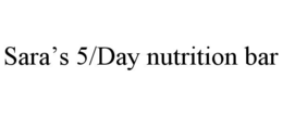 SARA’S 5/DAY NUTRITION BAR trademark