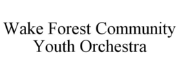 WAKE FOREST COMMUNITY YOUTH ORCHESTRA trademark