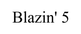 BLAZIN' 5 trademark