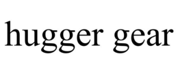 HUGGER GEAR trademark