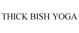 THICK BISH YOGA trademark