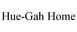 HUE-GAH HOME trademark