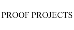 PROOF PROJECTS trademark