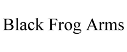 BLACK FROG ARMS trademark