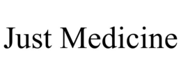 JUST MEDICINE trademark