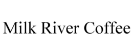 MILK RIVER COFFEE trademark