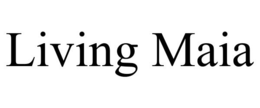 LIVING MAIA trademark