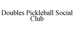 DOUBLES PICKLEBALL SOCIAL CLUB trademark