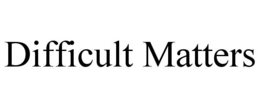 DIFFICULT MATTERS trademark