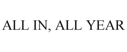 ALL IN, ALL YEAR trademark
