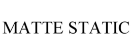 MATTE STATIC trademark