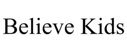 BELIEVE KIDS trademark