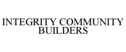 INTEGRITY COMMUNITY BUILDERS trademark
